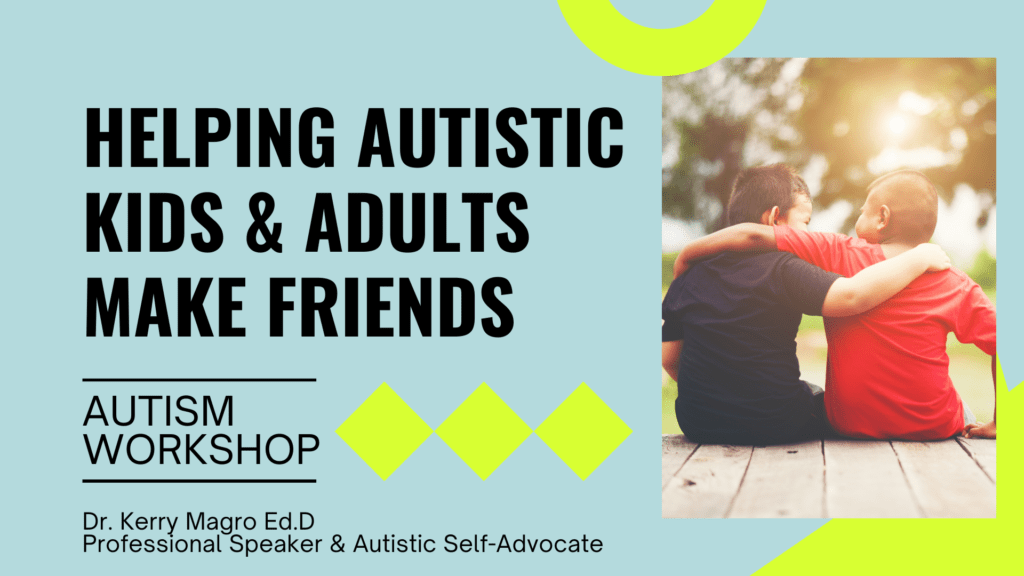 Helping Autistic Kids & Adults Make Friends Workshop