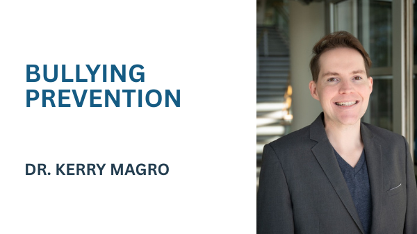 BULLYING PREVENTION with Dr. Kerry Magro