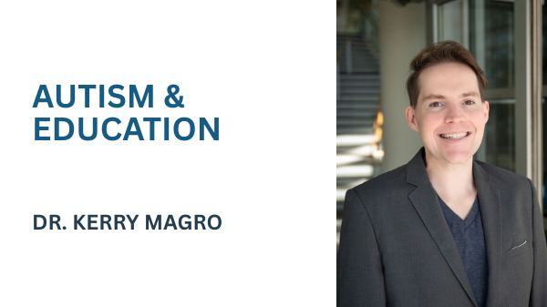 AUTISM & EDUCATION with Dr. Kerry Magro