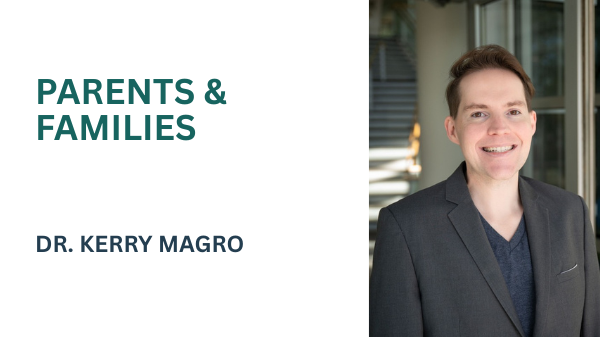 PARENTS & FAMILIES with Dr. Kerry Magro
