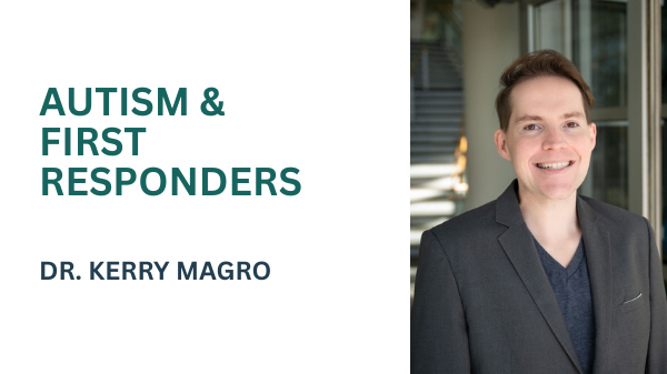 AUTISM & FIRST RESPONDERS with Dr. Kerry Magro