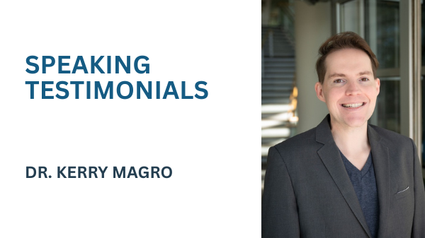 SPEAKING TESTIMONIALS with Dr. Kerry Magro